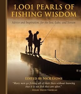 1,001 Pearls of Fishing Wisdom: Advice and Inspiration for Sea, Lake, and Stream