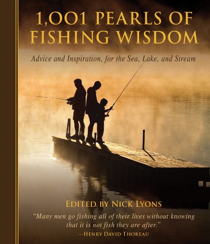 1,001 Pearls of Fishing Wisdom: Advice and Inspiration for Sea, Lake, and Stream by Nick Lyons