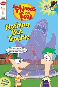 Phineas and Ferb Junior Graphic Novel No. 1: Nothing but Trouble