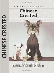 Chinese Crested: A Comprehensive Guide to Owning and Caring for Your Dog (Comprehensive Owner's Guide)