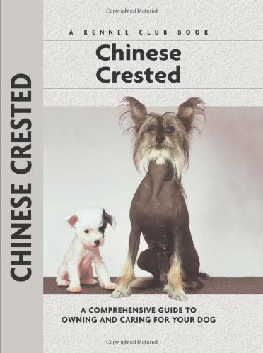 Chinese Crested: A Comprehensive Guide to Owning and Caring for Your Dog (Comprehensive Owner's Guide) by Juliette Cunliffe