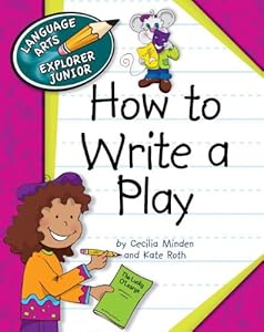 How to Write a Play (Language Arts Explorer Junior)