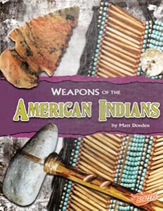 Weapons of the American Indians by Matt Doeden