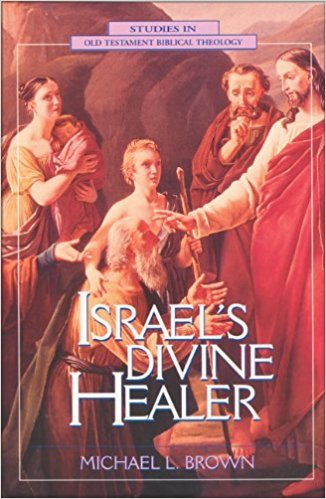 Israel's Divine Healer (Studies in Old Testament Biblical Theology) by Michael L. Brown