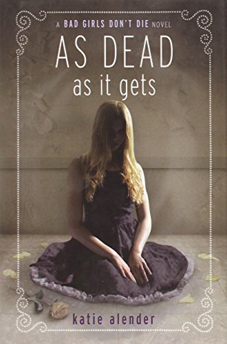 Bad Girls Don't Die: As Dead as it Gets by Katie Alender