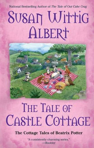 The Tale of Castle Cottage (The Cottage Tales of Beatrix P) by Susan Wittig Albert