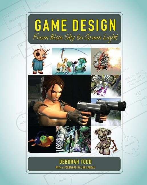 Game Design: From Blue Sky to Green Light by Deborah Todd