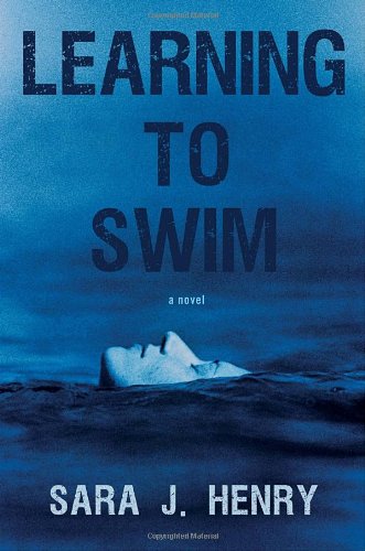 Learning to Swim: A Novel by Sara J. Henry