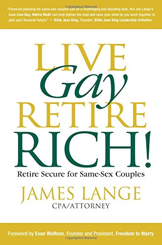 Live Gay, Retire Rich by James Lange