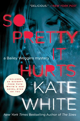 So Pretty It Hurts (Bailey Weggins Mysteries) by Kate White