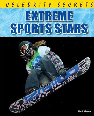 Extreme Sports Stars (Celebrity Secrets) by Paul Mason