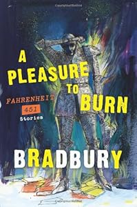 A Pleasure to Burn: Fahrenheit 451 Stories