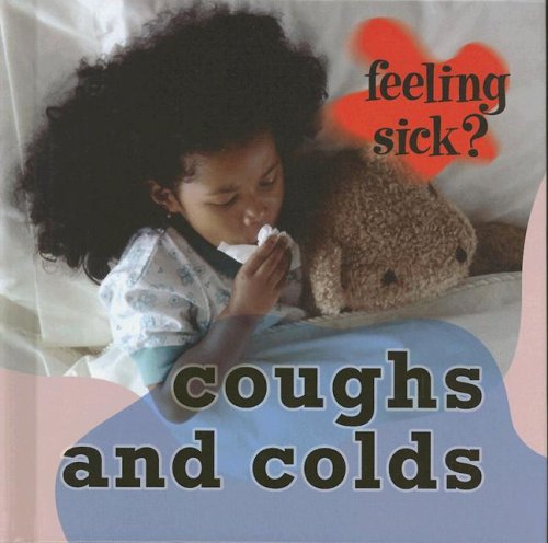 Coughs and Colds (Feeling Sick?) by Jillian Powell