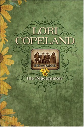The Peacemaker (Men of the Saddle #1) by Lori Copeland