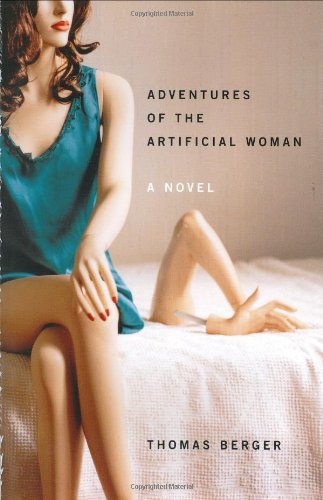 Adventures of the Artificial Woman: A Novel by Thomas Berger