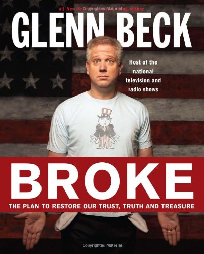 Broke: The Plan to Restore Our Trust, Truth and Treasure by Glenn Beck