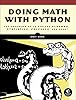 Doing Math with Python: Use Programming to Explore Algebra, Statistics, Calculus, and More!