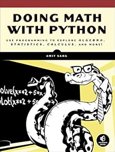 Doing Math with Python: Use Programming to Explore Algebra, Statistics, Calculus, and More!