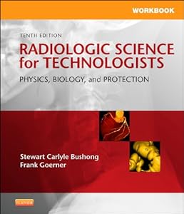 Workbook for Radiologic Science for Technologists: Physics, Biology, and Protection