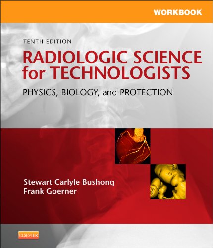Workbook for Radiologic Science for Technologists: Physics, Biology, and Protection by Stewart C. Bushong