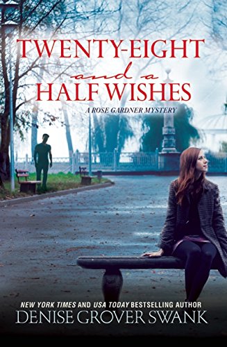 Twenty-Eight and a Half Wishes: A Rose Gardner Mystery by Denise Grover Swank