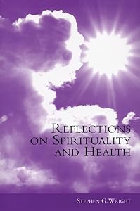 Reflections on Spirituality and Health by Stephen Wright