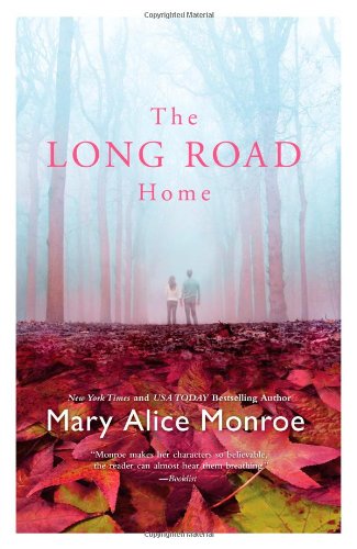The Long Road Home by Mary Alice Monroe