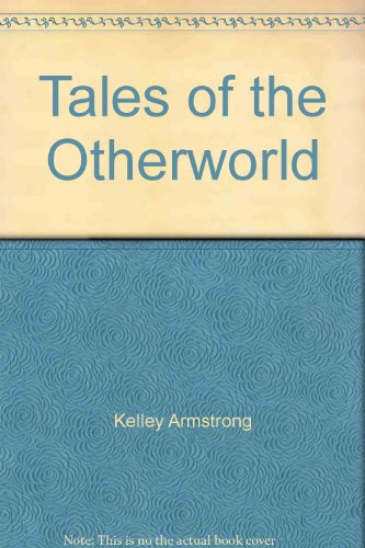 Tales of the Otherworld by Kelley Armstrong