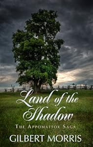 Land of the Shadow: 1861 - 1863 Adventure and Romance Thrive During the War Between the States