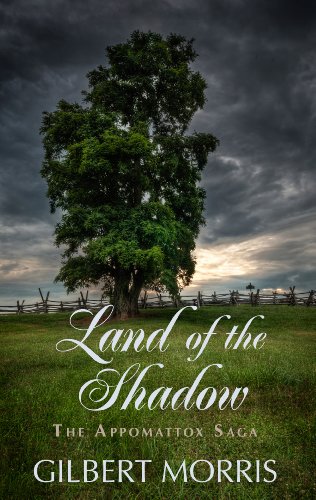 Land of the Shadow: 1861 - 1863 Adventure and Romance Thrive During the War Between the States by Gilbert Morris
