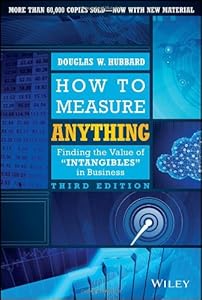 How to Measure Anything: Finding the Value of Intangibles in Business by Douglas W. Hubbard