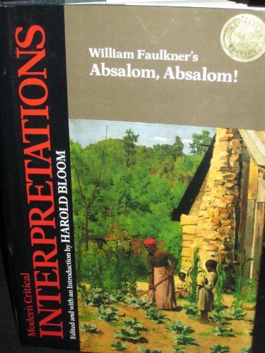 William Faulkner's Absalom, Absalom (Bloom's Modern Critical Interpretations) by Harold Bloom
