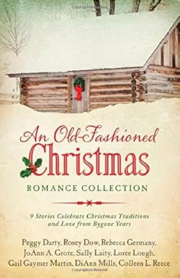 An Old-Fashioned Christmas Romance Collection: 9 Stories Celebrate Christmas Traditions and Love from Bygone Years