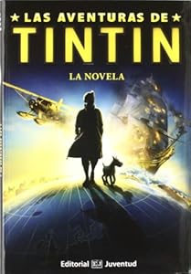 Las aventuras de Tintín. La novela (Las Aventuras De Tintin / the Adventures of Tintin) (Spanish Edition)