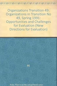 Organizations in Transition: Opportunities and Challenges for Evaluation (New Directions for Evaluation) by Colleen L. Larson