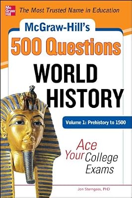 McGraw-Hill's 500 World History Questions, Volume 1: Prehistory to 1500: Ace Your College Exams (Mcgraw-Hill's 500 Questions)