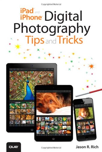 iPad and iPhone Digital Photography Tips and Tricks by David Pogue