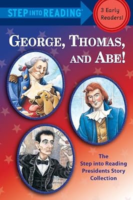 George, Thomas, and Abe!: The Step into Reading Presidents Story Collection