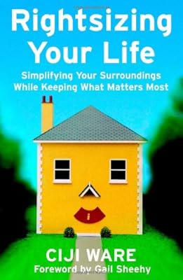 Rightsizing Your Life: Simplifying Your Surroundings While Keeping What Matters Most