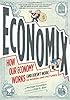 Economix: How Our Economy Works