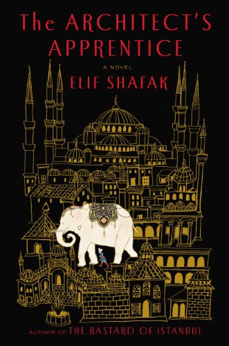 The Architect's Apprentice: A Novel by Elif Shafak