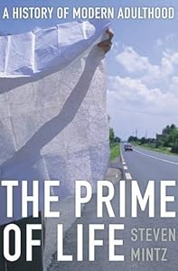 The Prime of Life: A History of Modern Adulthood