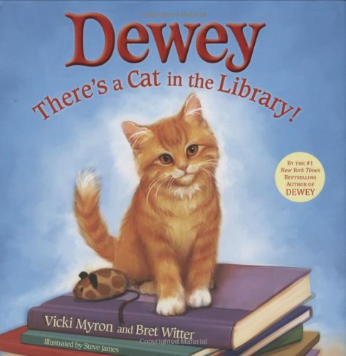 Dewey: There's a Cat in the Library! by Vicki Myron