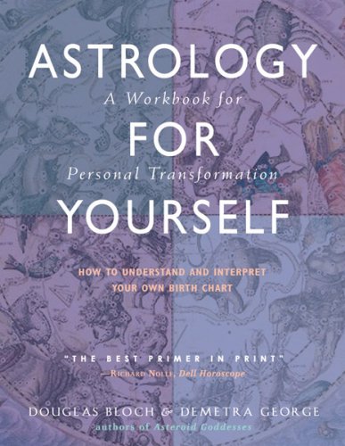 Astrology for Yourself: How to Understand And Interpret Your Own Birth Chart by Douglas Bloch