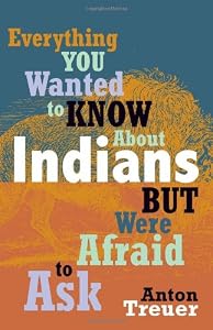 Everything You Wanted to Know about Indians But Were Afraid to Ask