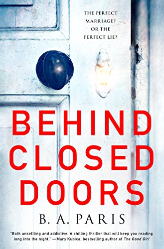 Behind Closed Doors: The gripping debut psychological thriller everyone is talking about by B  A Paris