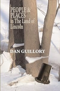 People &amp; Places in the Land of Lincoln by Dan Guillory