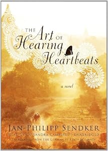 The Art of Hearing Heartbeats: A Novel