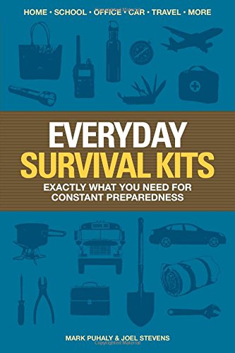 Everyday Survival Kits: Exactly What You Need for Constant Preparedness by Joel Stevens