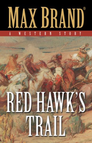 Red Hawk's Trail: A Western Story by Max Brand